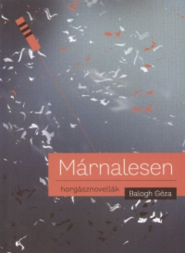 Balogh G�za - M�rnalesen - Horg�sznovell�k