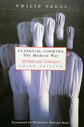 Philip Pauli - Classical Cooking - The Modern Way (Methods and Techniques) / A klasszikus f�z�s m�dszerei �s technik�i