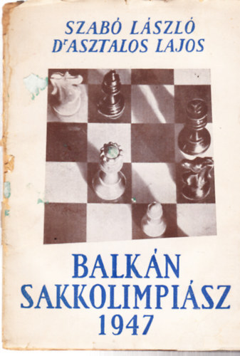 Szab� L�szl�-Asztalos Lajos - Balk�n sakkolimpi�sz 1947