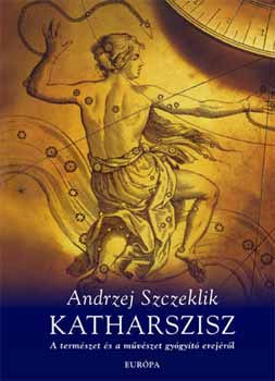 Andrzej Szczeklik - Katharszisz. A term�szet �s a m�v�szet gy�gy�t� erej�r�l