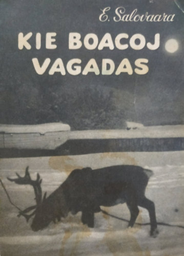 Dansk Esperanto-Forlag Elsa  Salovaara (Eija) - Kie Boacoj Vagadas - Ahol rnszarvas barangol