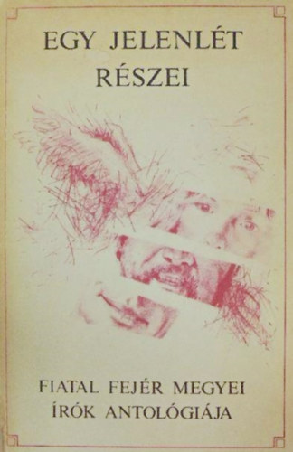 Papp Mri  (szerk.) - Egy jelenlt rszei  (Fiatal fejr megyei rk antolgija(