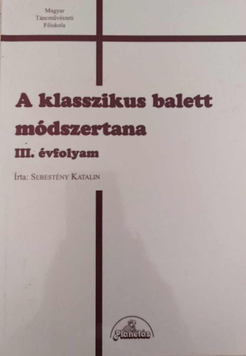 Sebestny Katalin - A klasszikus balett mdszertana III. vfolyam