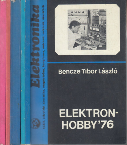 K.G. Sor, M.I. Krivosejev, V. J. Roginszkij, G. V. Mamcsev Bencze Tibor L�szl� - 5 db. Elektronika (Elektronhobby '76 + Tranzisztoros csatornav�lt�k + Digit�lis technika a TV-h�rk�zl�sben + Korszer� �ramforr�sok + A sztere� telev�zi�)