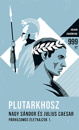 Plutarkhosz - Nagy S�ndor �s Julius Caesar - P�rhuzamos �letrajzok I.