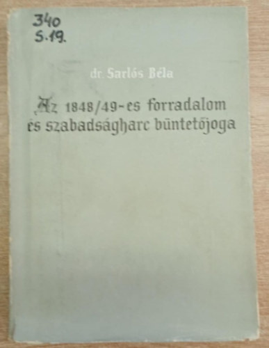 Sarl�s B�la Dr. - Az 1848/49-es forradalom �s szabads�gharc b�ntet�joga