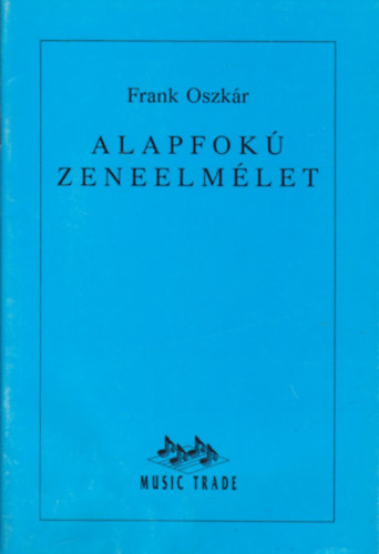 Frank Oszkr - Alapfok zeneelmlet