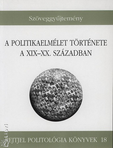 A politikaelmlet trtnete a XIX-XX. szzadban - Szveggyjtemny