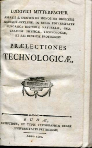 Ludovici Mitterpacher - Praelectiones technologicae