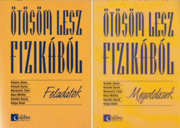 Gulys Jnos; Honyek Gyula; Markovits Tibor; Szalki Dezs; Varga Antal - tsm lesz fizikbl - Feladatok s megoldsok