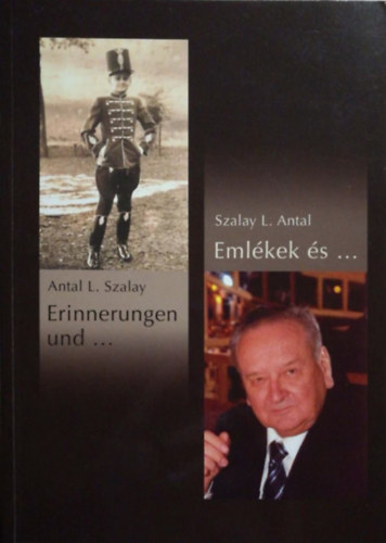 Szalay L. Antal - Erinnerungen und ... /  Emlkek s ...