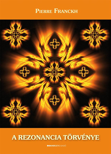Pierre Franckh - A rezonancia t�rv�nye - Ismerd meg lehet�s�geid var�zslatos vil�g�t!