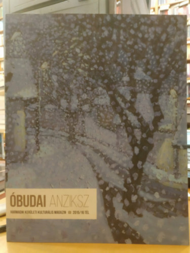 A. Horváth András (főszerk.) - Óbudai Anziksz (Harmadik kerületi kulturális magazin) III 2015/16 tél