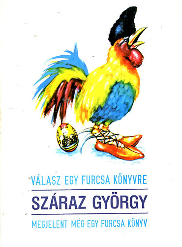 Sz�raz Gy�rgy: - V�lasz egy furcsa k�nyvre - Megjelent m�g egy furcsa k�nyv (2 m� egy k�tetben)