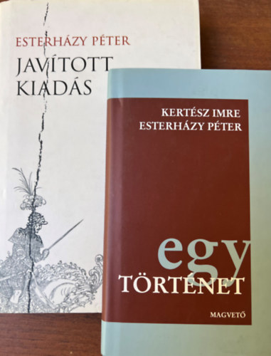 Kertsz Imre-Esterhzy Pter - Eszterhzy Pter: Javtott kiads + Kertsz Imre-Esterhzy Pter: Egy trtnet