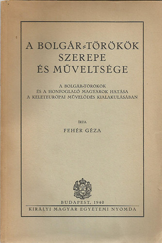 Fehr Gza - A bolgr-trkk szerepe s mveltsge