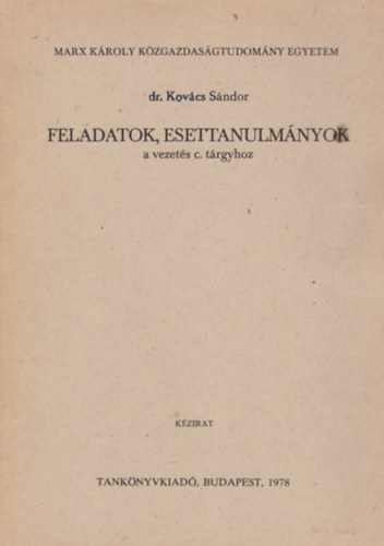 Dr. Kovcs Sndor - Feladatok, esettanulmnyok a vezets c. trgyhoz