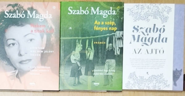 Szab� Magda - 3db Szab� Magda m� - Nekem a titok kell-K�tetben meg nem jelent �r�sok, Az ajt�, Az a sz�p, f�nyes nap