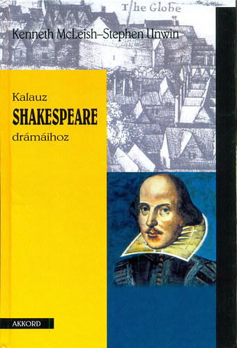 Stephen Unwin Kenneth McLeish - Kalauz Shakespeare drámáihoz