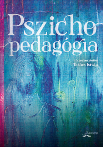Takcs Istvn  (szerk.) - Pszichopedaggia