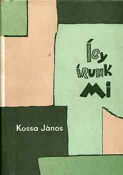 Kossa János - Így írunk mi (második könyv)