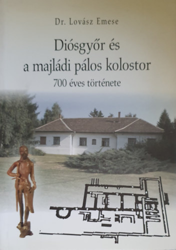 Dr. Lovsz Emese - Disgyr s a majldi plos kolostor 700 ves trtnete