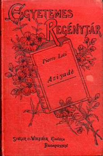 Pierre Loti - Aziyad� (Levelek �s t�red�kek egy angol tenger�sztiszt napl�j�b�l)