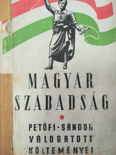 Petfi Sndor - Magyar szabadsg. Petfi Sndor vlogatott kltemnyei