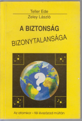 Teller Ede-Zeley L�szl� - A biztons�g bizonytalans�ga
