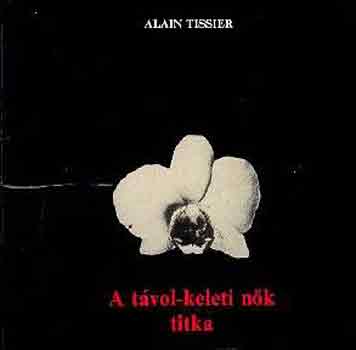 Alain Tissier - A tvol-keleti nk titka