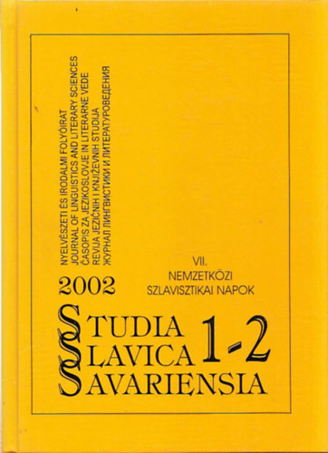 Gad�nyi K�roly  (szerk.) - Studia Slavica Savariensia 2002. 1-2. (Nyelv�szeti �s Irodalmi Foly�irat) (VII. Nemzetk�zi Szlavisztikai Napok)