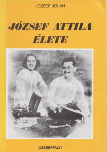 J�zsef Jol�n - J�zsef Attila �lete (reprint)