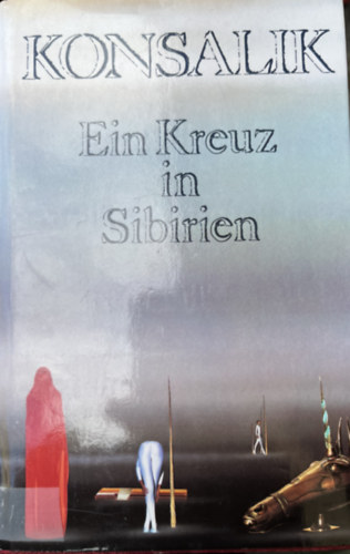 Heinz G. Konsalik - Ein Kreuz in Sibirien