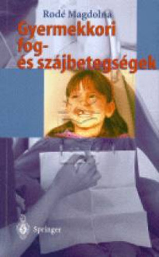 Dr. Rodé Magdolna - Gyermekkori fog-és szájbetegségek