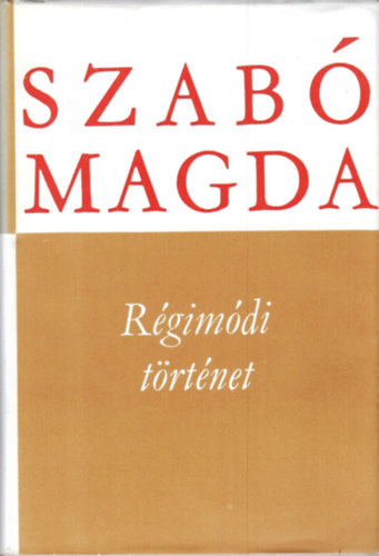 Szab Magda - Rgimdi trtnet