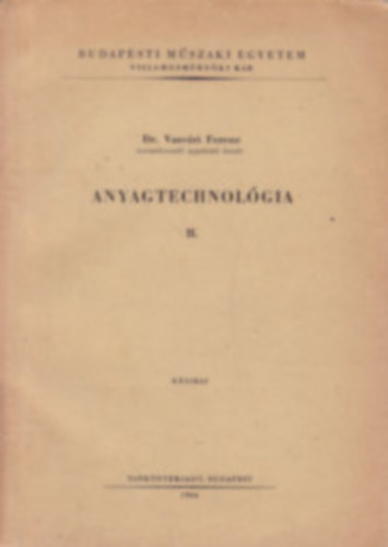 Horvth Lszl, Kisfaludy Antal, Kovcs Mihly, Rger Mihly, Tth Lszl Gti Jzsef - Anyagtechnolgia II.