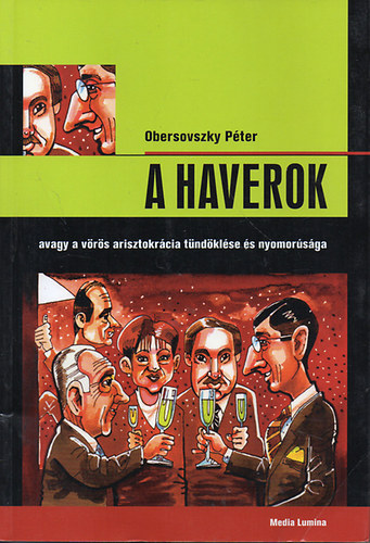 Obersovszky Pter - A Haverok avagy a vrs arisztokrcia tndklse s nyomorsga