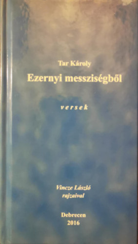 Tar K�roly - Ezernyi messzis�gb�l - versek - Dedik�lt
