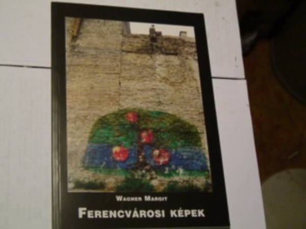 Wagner Margit - Ferencvárosi képek