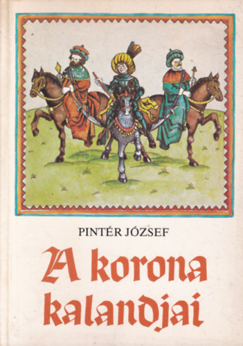 Pintér József - A korona kalandjai (dedikált)