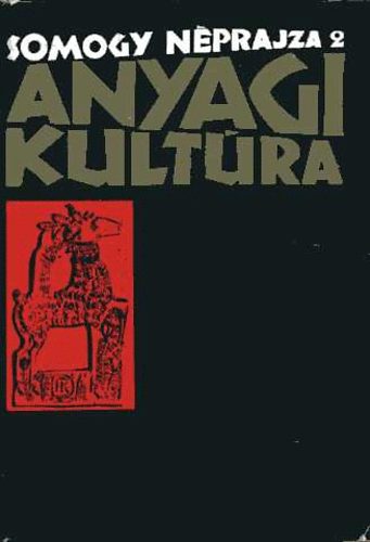 Knzy Judit  (szerk.) - Anyagi kultra (trgyi nprajzi dolgozatok)