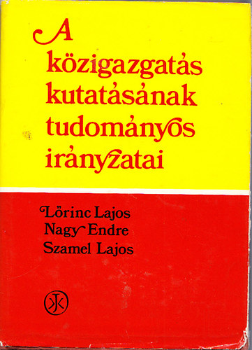 L�rincz Lajos; Nagy Endre; Szamel Lajos - A k�zigazgat�s kutat�s�nak tudom�nyos ir�nyzatai