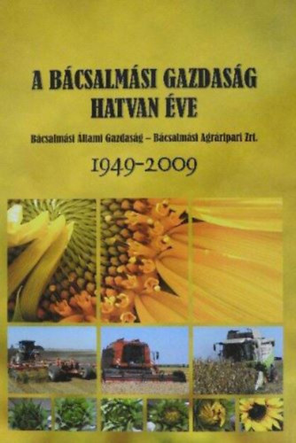 T�bb szerz� - A b�csalm�si gazdas�g hatvan �ve