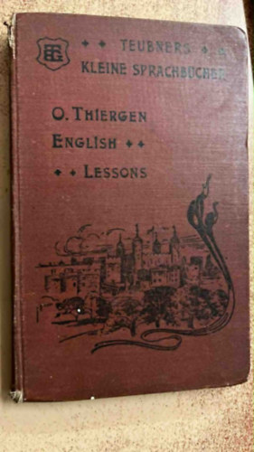 Teubners kleiner Sprachführer: O.Thiergen English Lessons von 1911