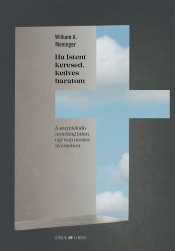 William A. Meninger - Ha Istent keresed, kedves bartom