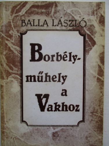 Balla Lszl - Borblymhely a Vakhoz