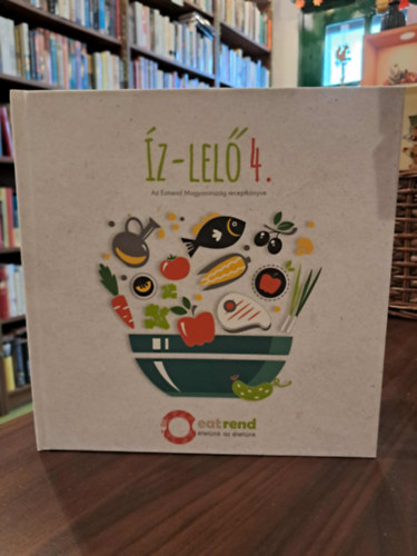 Íz-lelő 4. - Az Eatrend Magyarország receptkönyve