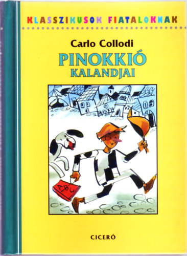 Carlo Collodi - Pinokki kalandjai (Klasszikusok fiataloknak)