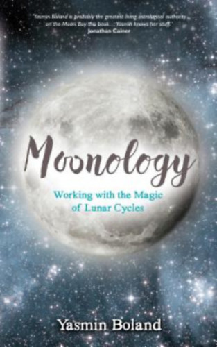 Yasmin Boland - Moonology: Working with the Magic of Lunar Cycles