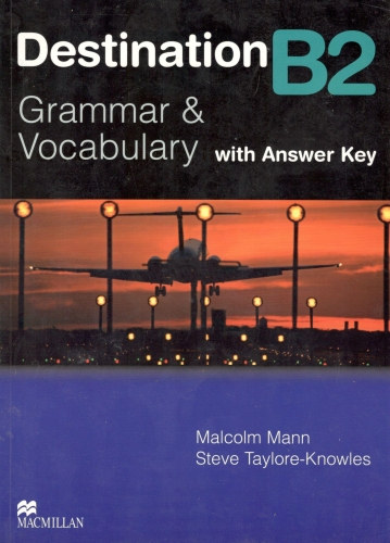 Malcolm Mann - Steve Taylore-Knowles - Destination B2 - Grammar and Vocabulary with Answer Key